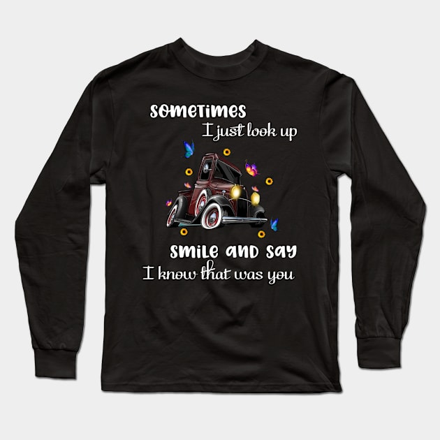 Sometimes I Just Look Up, Smile and Say I Know that was You Long Sleeve T-Shirt by Hinokart